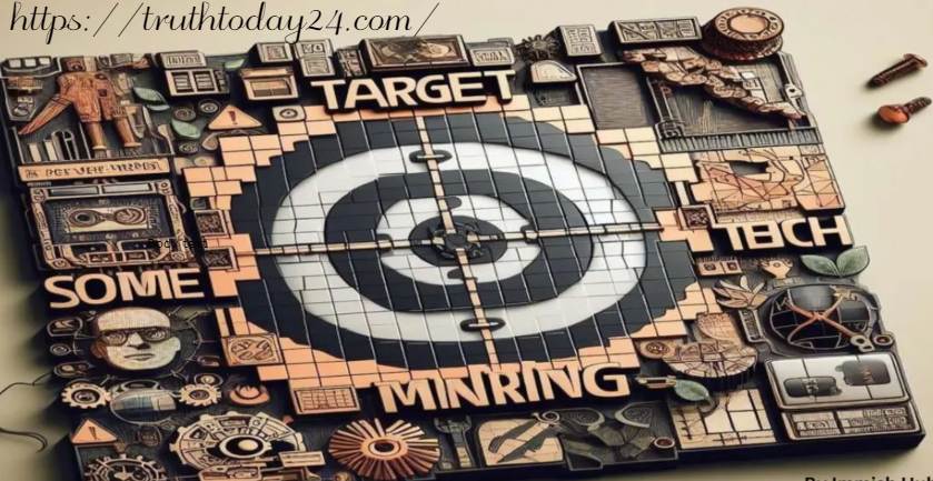 target of some high tech mining crossword